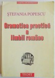 GRAMATICA PRACTICA A LIMBII ROMANE de STEFANIA POPESCU, 2001 * DEFECT COTOR