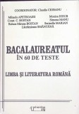 BACALAUREAT IN 60 DE TESTE. LIMBA SI LITERATURA ROMANA-CLAUDIA CIOBANU, MIHAELA APETROAIEI, MONICA IOSUB SI-259839