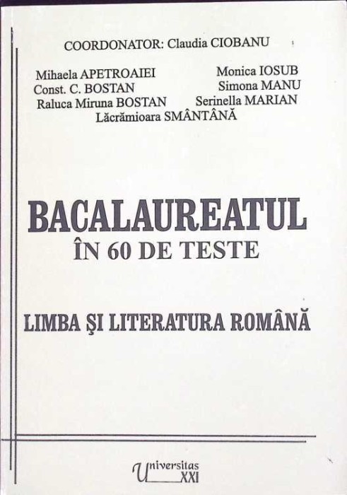 BACALAUREAT IN 60 DE TESTE. LIMBA SI LITERATURA ROMANA-CLAUDIA CIOBANU, MIHAELA APETROAIEI, MONICA IOSUB SI-259839