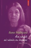 Am reușit să răm&acirc;n eu &icirc;nsămi - Paperback brosat - Ileana Mălăncioiu - Polirom