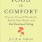 When Food Is Comfort: Nurture Yourself Mindfully, Rewire Your Brain, and End Emotional Eating