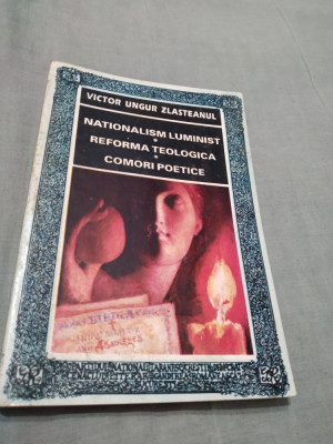 NATIONALISM LUMINISM/REFORMA TEOLOGICA/COMORI POETICE-VICTOR UNGUR ZLASTEANUL foto