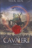 AS - IOAN DAN - SERIA COMPLETA, CAVALERII ORDINULUI BASARAB, CURIERUL SECRET, CAVALERII, TAINA CAVALERILOR (4 VOL)