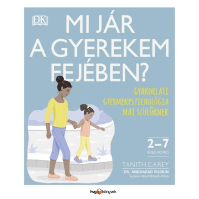 Mi j&amp;aacute;r a gyerekem fej&amp;eacute;ben? - Gyakorlati gyermekpszichol&amp;oacute;gia mai sz&amp;uuml;lőknek - Tanith Carey foto