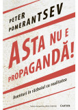 Asta nu e propaganda - Peter Pomerantsev