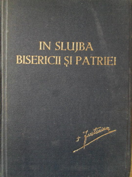 IN SLUJBA BISERICII SI PATRIEI. PILDE SI INDEMNURI PENTRU CLER-SE TIPARESTE CU BINECUVANTAREA PS JUSTINIAN EPISC foto