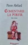 Cumpara ieftin Comentarii la Porfir. Despre universalii impreuna cu fragmente corespondente din Porfir, Boethius si Ioan din Salisbury - 2006 ($Q189)
