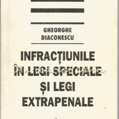 Infractiunile In Legi Speciale Si Legi Extrapenale - Gheorghe Diaconescu