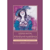 A kir&aacute;lyn&eacute; nyakl&aacute;nca - szerb Antal