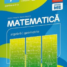 Matematica - Clasa 7 Partea 2 - Consolidare - Anton Negrila, Maria Negrila