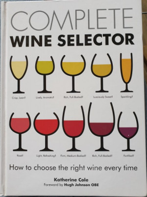 Complete wine selector. How to choose the right wine every time - Katherine Cole foto