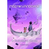Mozaikv&aacute;ndorok &eacute;s a Var&aacute;zslatos Utaz&aacute;s - Gr&eacute;ger Csaba