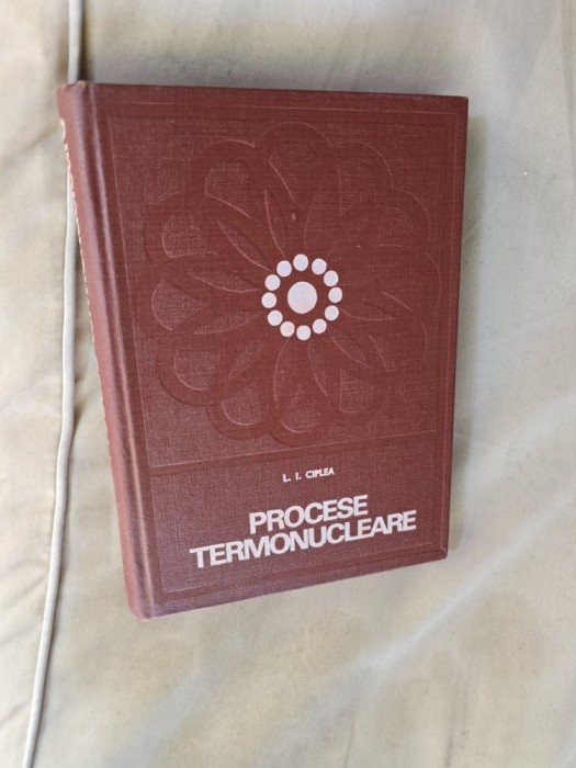 Procese Termonucleare - L. I. Ciplea
