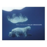 Polar obsession, Paul Nicklen