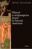 Plansul Si Strapungerea Inimii La Parintii Rasariteni - Irenee Hausherr