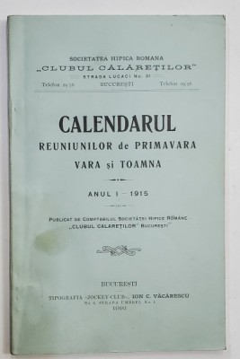 SOCIETATEA HIPICA ROMANA &amp;#039;&amp;#039; CLUBUL CALARETILOR &amp;#039;&amp;#039; , CALENDARUL REUNIUNILOR DE PRIMAVARA , VARA SI TOAMNA , ANUL I , 1915 foto