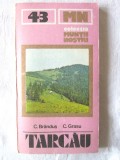 Colectia MUNTII NOSTRI: &quot;TARCAU. Ghid turistic&quot;, C. Brandus / Grasu, 1987 + harta, Alta editura