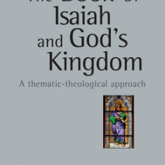 The Book of Isaiah and God's Kingdom: A Thematic-Theological Approach