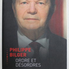 ORDRE ET DESORDES par PHILIPPE BILGER , 2015