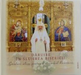 DARUIRE IN SLUJIREA BISERICII - GANDURI ALESE PENTRU PATRIARHUL ROMANIEI . 2017 *MINIMA UZURA