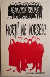 Carte Mortii ne vorbesc Francois Brune, Anticariat Stare Buna, Carti Beletristica