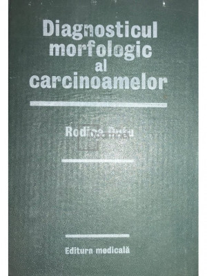 Rodica Duțu - Diagnosticul morfologic al carcinoamelor (editia 1985) foto