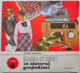 Masina de cusut in ajutorul gospodinei &ndash; Stoean Georgeta