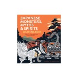 Japanese Monsters, Myths &amp; Spirits Coloring Book: Color the Amazing Mythical Creatures of Japan