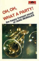 Casetă audio Jano Morales&ndash;Oh, Oh, What A Party The Happy Trumpet Sound Of Jano