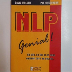 NLP GENIAL ! CE STIU CE FAC SI CE SPUN OAMENII CARE AU SUCCES...de DAVID MOLDEN , PAT HUTCHINSON 2008