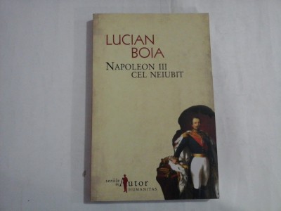 NAPOLEON III CEL NEIUBIT - LUCIAN BOIA foto