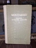 Despre Spiritul Legilor Vol. I - Montesquieu, Editura Stiintifica 1964, 530 pagini, Coperta Cartonata