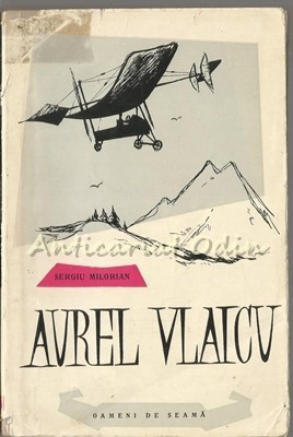 Aurel Vlaicu - Sergiu Milorian