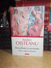 ANDREI OISTEANU - SEXUALITATE SI SOCIETATE : ISTORIE,RELIGIE SI LITERATURA ,2016 foto