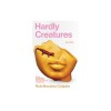 Hardly Creatures: Poems