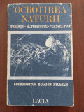 Ocrotirea naturii - tradiții, actualitate, perspective - Bogdan Stugren - 1988, Dacia