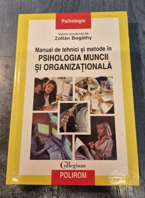 Manual de tehnici si metode in Psihologia muncii si organizationala Zoltan Bogathy foto