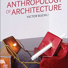 An Anthropology of Architecture | Victor Buchli