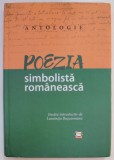 ANTOLOGIE , POEZIA SIMBOLISTA ROMANEASCA , studiu introductiv de LUMINITA BUCSANEANU , 2021