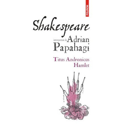 Shakespeare, Titus Andronicus, Hamlet Adrian Papahagi foto