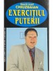 Gavril Iosif Chiuzbaian - Exercitiul puterii (Editia: 2000)