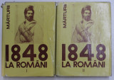 1848 LA ROMANI , O ISTORIE IN DATE SI MARTURII , VOL. I - II de CORNELIA BODEA , 1982