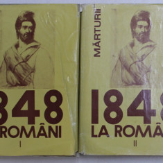 1848 LA ROMANI , O ISTORIE IN DATE SI MARTURII , VOL. I - II de CORNELIA BODEA , 1982