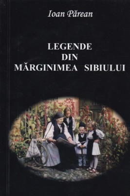 Ioan Părean - Legende din Mărginimea Sibiului foto