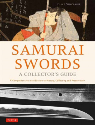 Samurai Swords - A Collector&amp;#039;s Guide: A Comprehensive Introduction to History, Collecting and Preservation foto