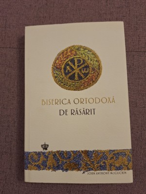 Biserica Ortodoxa de Rasarit - John Anthony McGuckin ~ Baroque Books &amp;amp; Arts foto