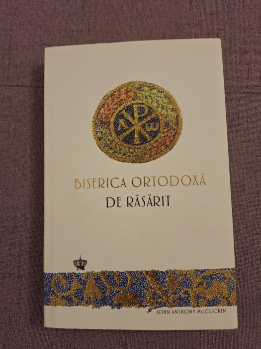 Biserica Ortodoxa de Rasarit - John Anthony McGuckin ~ Baroque Books &amp; Arts