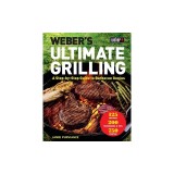 Weber's Ultimate Grilling: A Step-By-Step Guide to Barbecue Genius