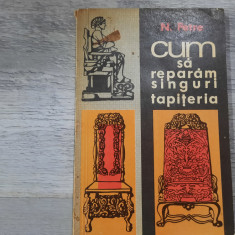 Cum sa reparam singuri tapiteria de N.Petre