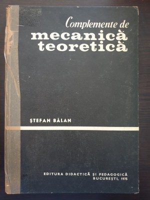 COMPLEMENTE DE MECANICA TEORETICA - Stefan Balan foto